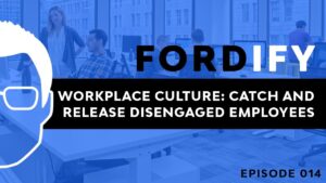 fordify episode 14 ford saeks workplace culture