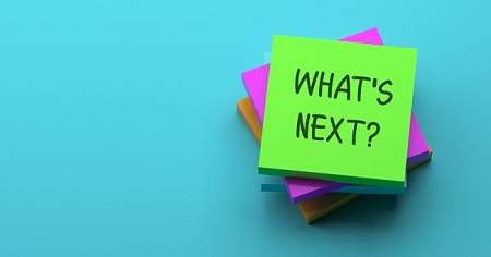 WHAT'S NEXT? What's next?